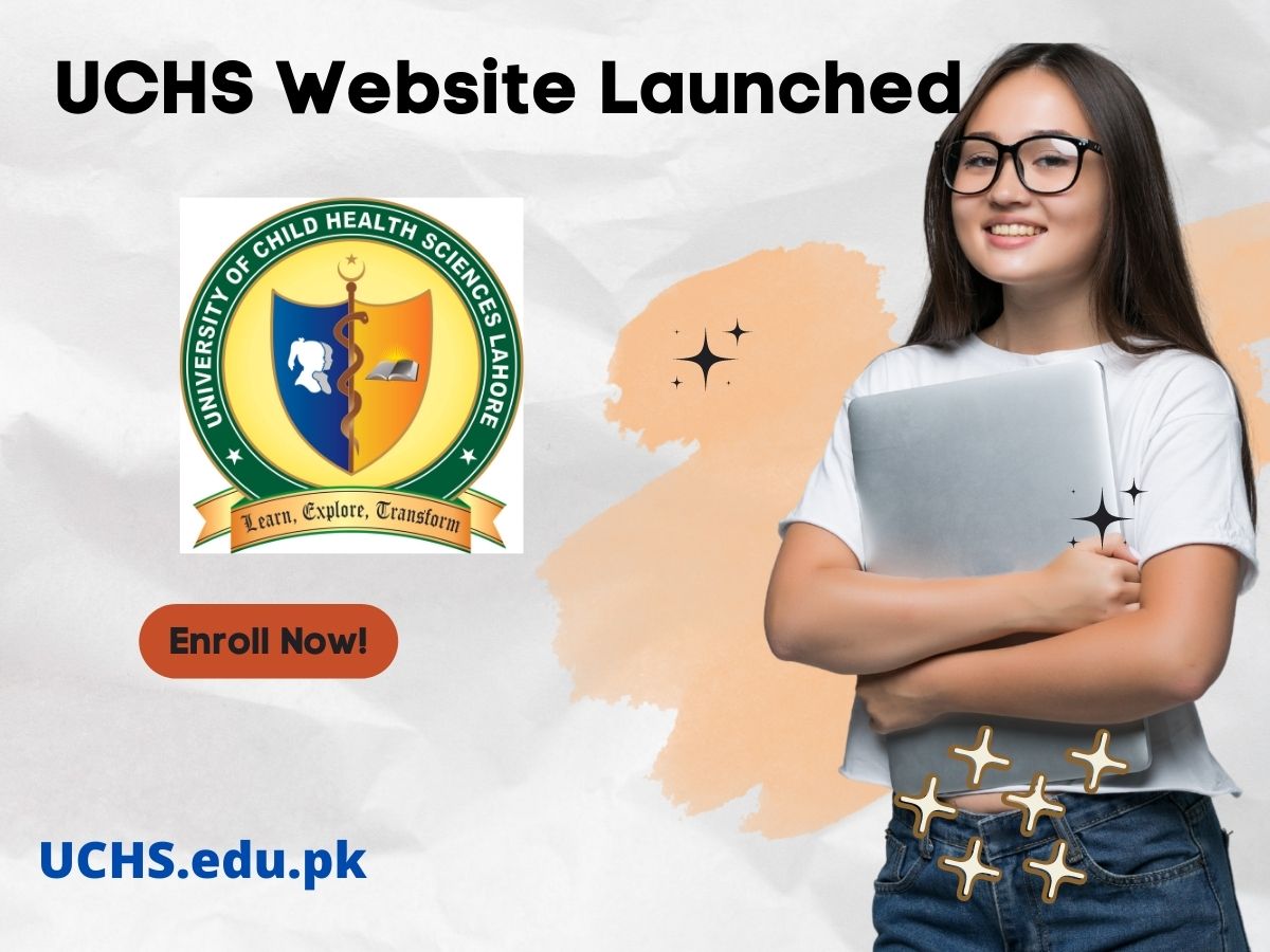 UCHS Website Launched: UCHS.edu.pk A New Era of Engagement and Connectivity for the University of Child Health Sciences Pioneering Pediatric Education on Earth