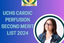 UCHS Second Cardic Perfusion Merit List 2024: Children’s Hospital Lahore Second Cardic Perfusion Merit List 2024